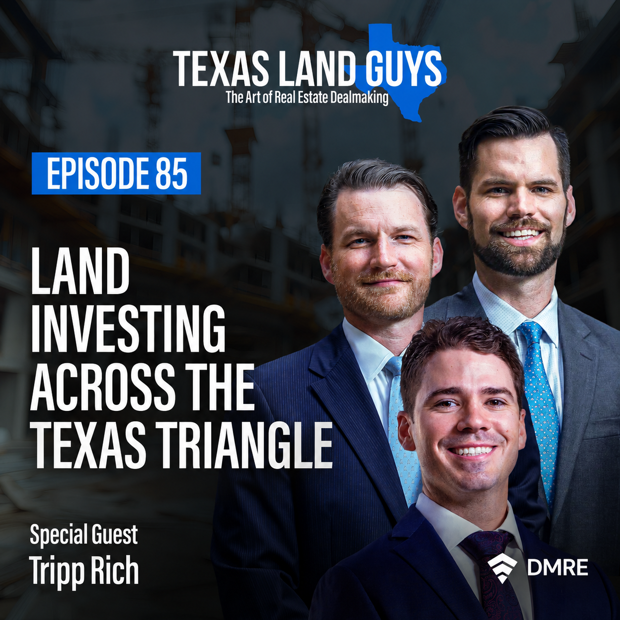 Episode 85 title image with Tripp Rich and Texas Land guys | land investing across the texas triangle